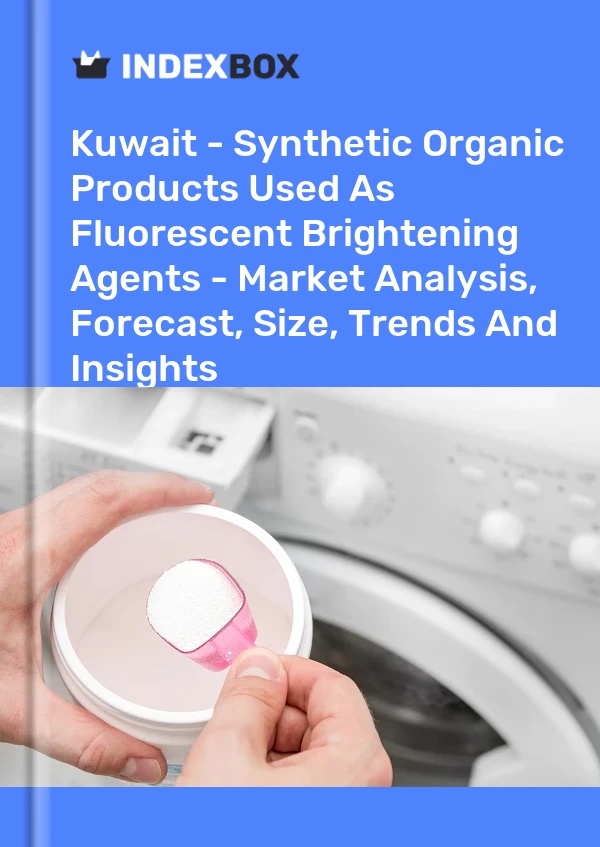 Kuwait - Synthetic Organic Products Used As Fluorescent Brightening Agents - Market Analysis, Forecast, Size, Trends And Insights