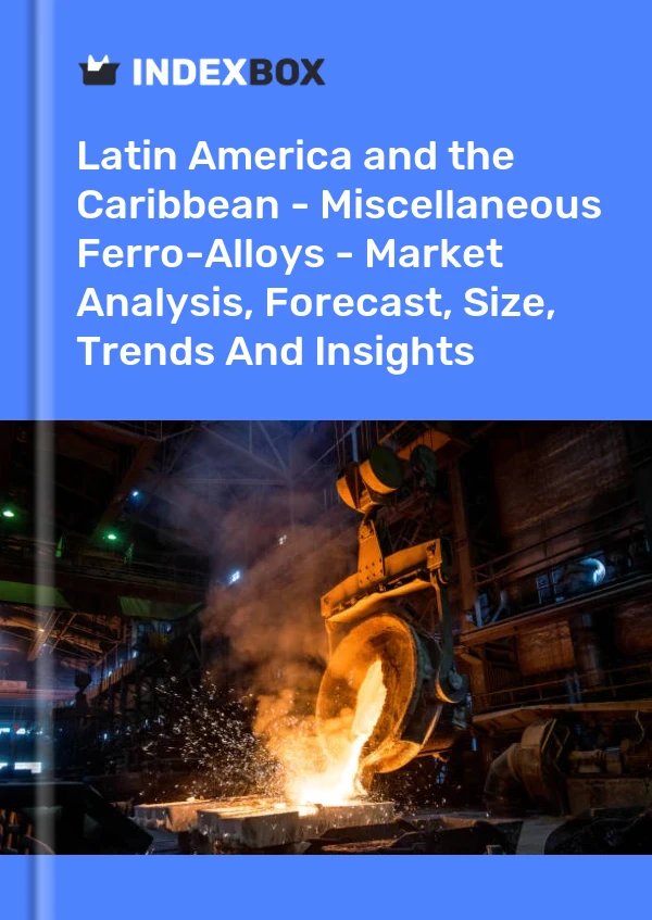 Report Latin America and the Caribbean - Miscellaneous Ferro-Alloys - Market Analysis, Forecast, Size, Trends and Insights for 499$