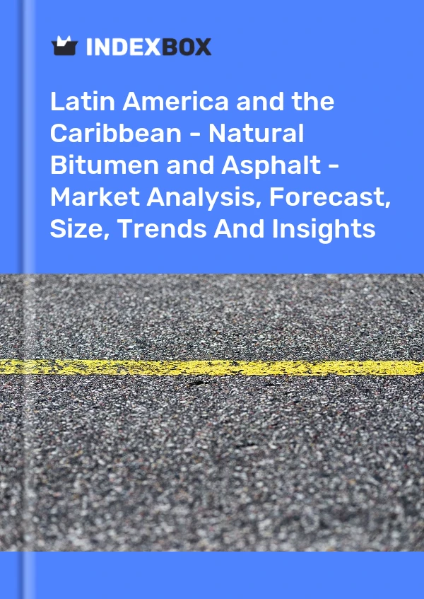 Latin America and the Caribbean's Natural Bitumen and Asphalt