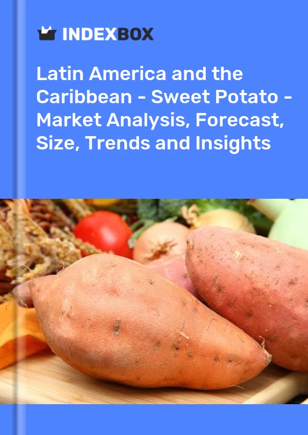 Report Latin America and the Caribbean - Sweet Potato - Market Analysis, Forecast, Size, Trends and Insights for 499$