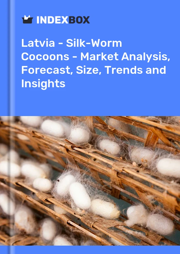 Latvia - Silk-Worm Cocoons - Market Analysis, Forecast, Size, Trends and Insights