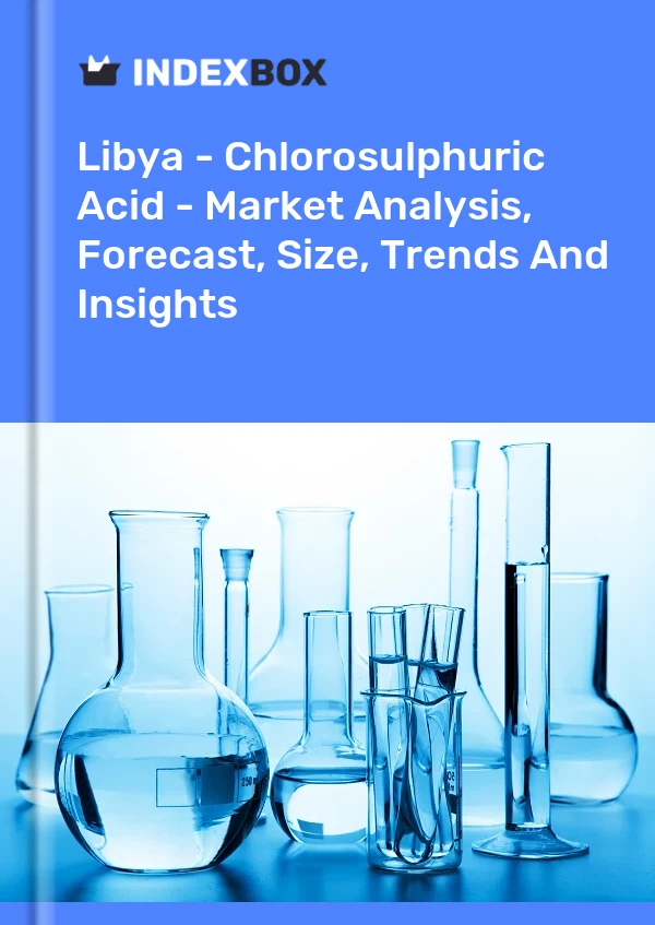 Report Libya - Chlorosulphuric Acid - Market Analysis, Forecast, Size, Trends and Insights for 499$