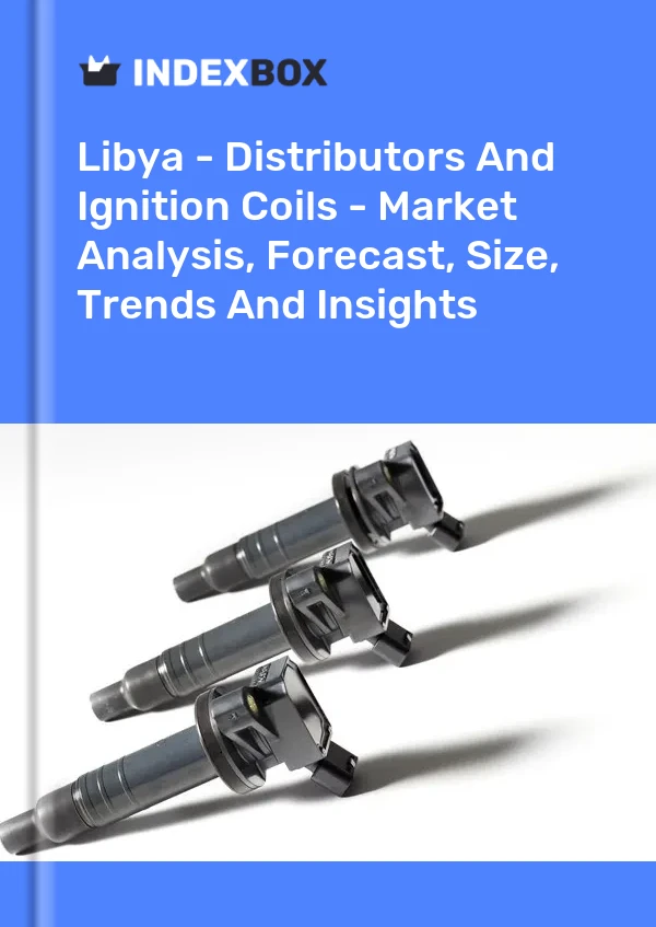 Report Libya - Distributors and Ignition Coils - Market Analysis, Forecast, Size, Trends and Insights for 499$