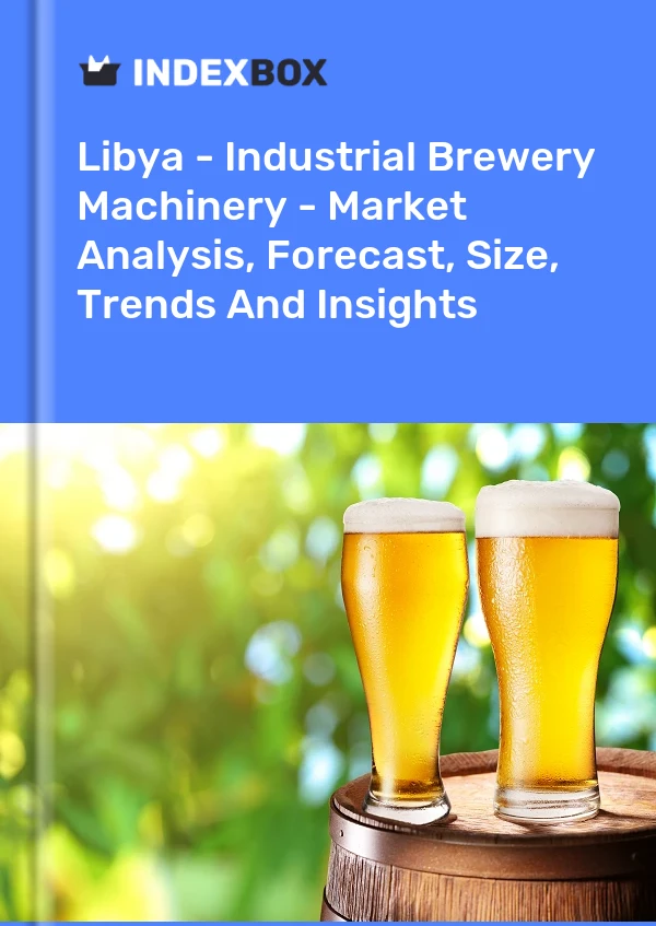 Libya - Industrial Brewery Machinery - Market Analysis, Forecast, Size, Trends And Insights