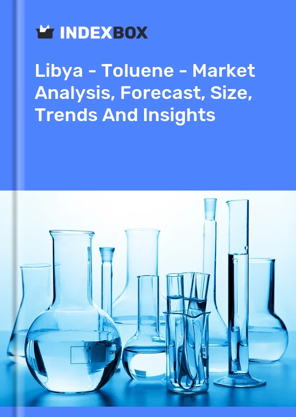 Libya - Toluene - Market Analysis, Forecast, Size, Trends And Insights