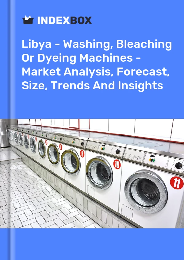 Libya - Washing, Bleaching Or Dyeing Machines - Market Analysis, Forecast, Size, Trends And Insights