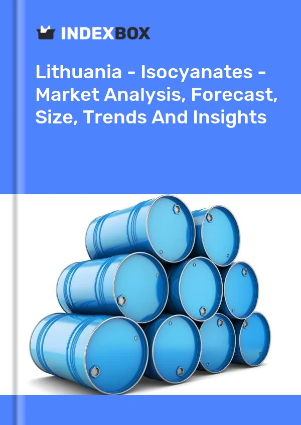 Report Lithuania - Isocyanates - Market Analysis, Forecast, Size, Trends and Insights for 499$