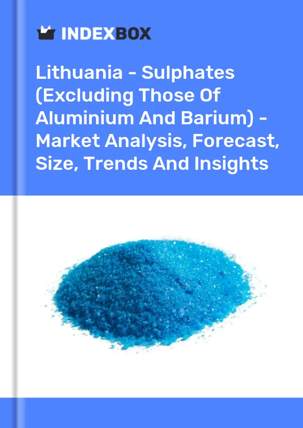 Lithuania - Sulphates (Excluding Those Of Aluminium And Barium) - Market Analysis, Forecast, Size, Trends And Insights