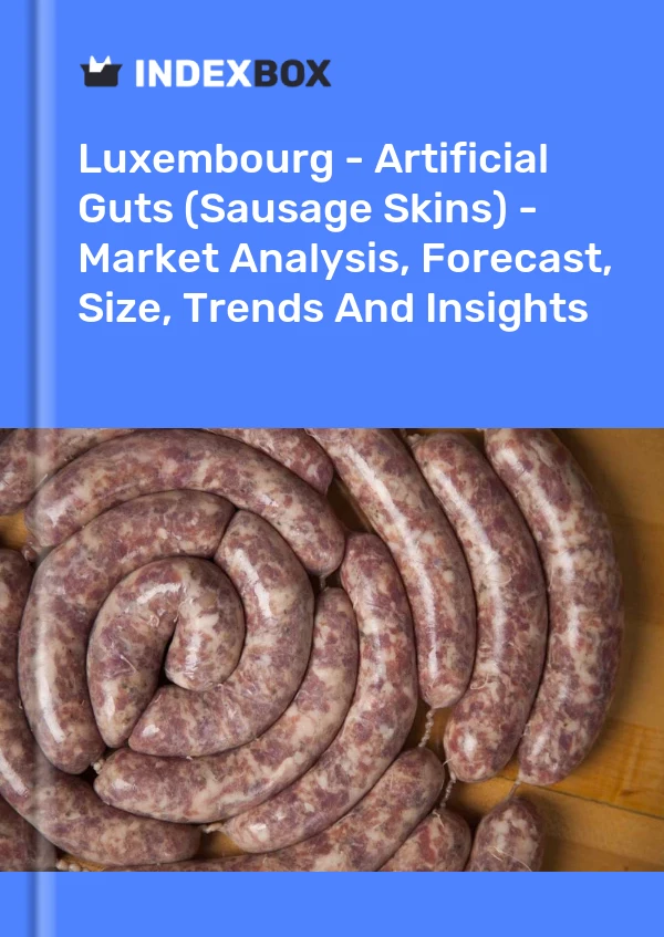 Luxembourg - Artificial Guts (Sausage Skins) - Market Analysis, Forecast, Size, Trends And Insights