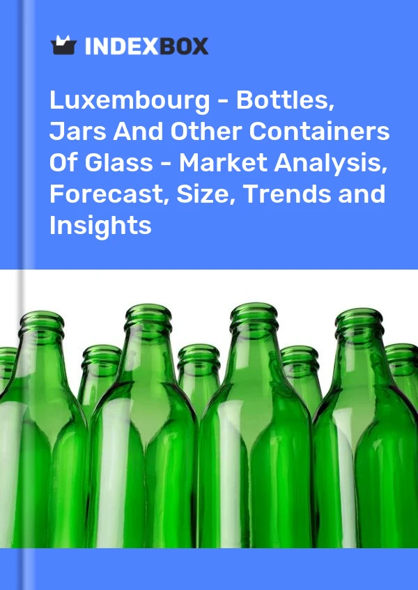 Report Luxembourg - Bottles, Jars and Other Containers of Glass - Market Analysis, Forecast, Size, Trends and Insights for 499$