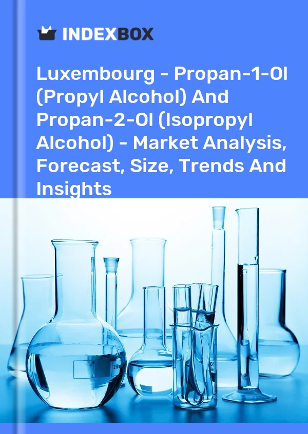 Report Luxembourg - Propan-1-Ol (Propyl Alcohol) and Propan-2-Ol (Isopropyl Alcohol) - Market Analysis, Forecast, Size, Trends and Insights for 499$