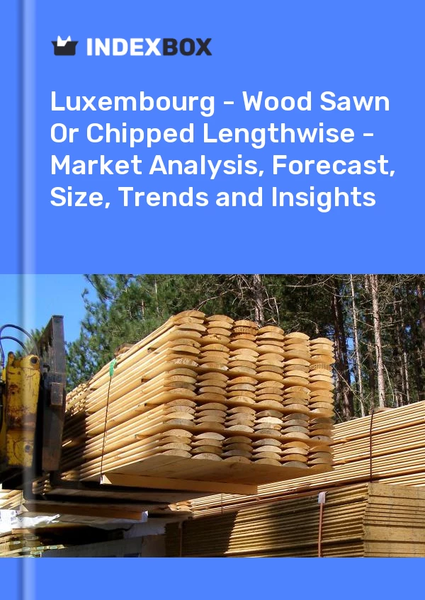 Report Luxembourg - Wood Sawn or Chipped Lengthwise - Market Analysis, Forecast, Size, Trends and Insights for 499$