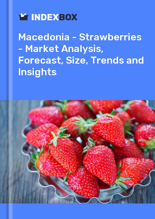 Report Macedonia - Strawberries - Market Analysis, Forecast, Size, Trends and Insights for 499$