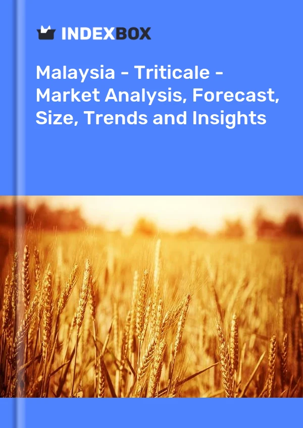 Report Malaysia - Triticale - Market Analysis, Forecast, Size, Trends and Insights for 499$