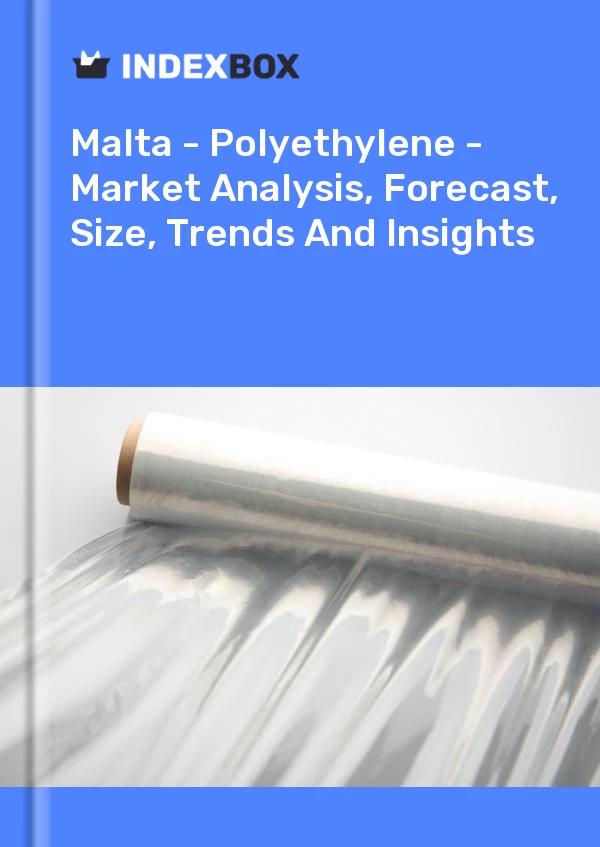 Report Malta - Polyethylene - Market Analysis, Forecast, Size, Trends and Insights for 499$