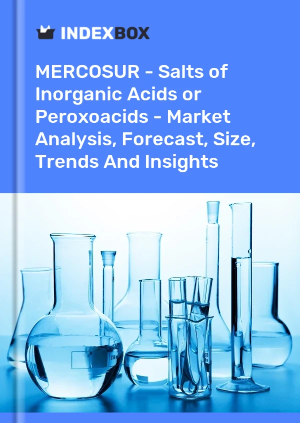 Report MERCOSUR - Salts of Inorganic Acids or Peroxoacids - Market Analysis, Forecast, Size, Trends and Insights for 499$