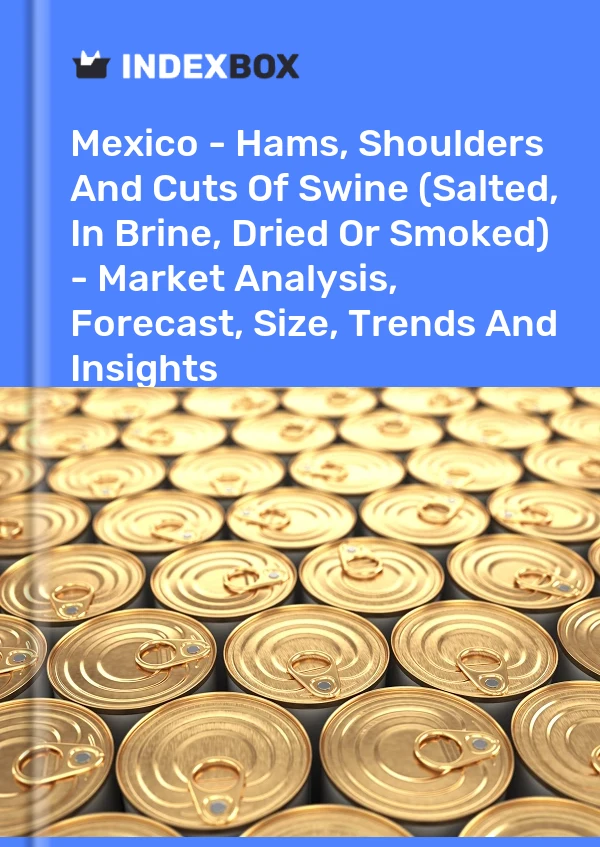 Report Mexico - Hams, Shoulders and Cuts of Swine (Salted, in Brine, Dried or Smoked) - Market Analysis, Forecast, Size, Trends and Insights for 499$