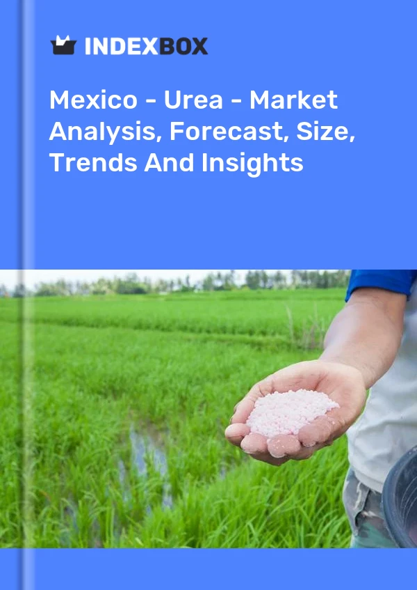 Mexico Urea Price Drops 2 to 645 per Ton News and Statistics IndexBox
