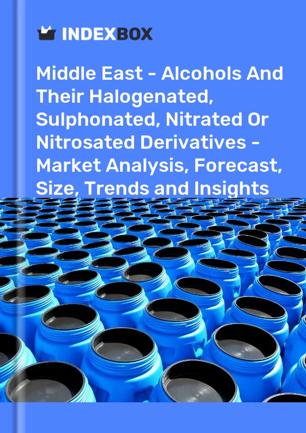Report Middle East - Alcohols and Their Halogenated, Sulphonated, Nitrated or Nitrosated Derivatives - Market Analysis, Forecast, Size, Trends and Insights for 499$