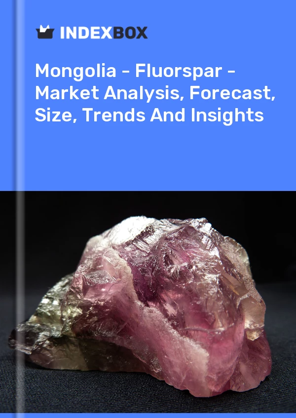 Report Mongolia - Fluorspar - Market Analysis, Forecast, Size, Trends and Insights for 499$
