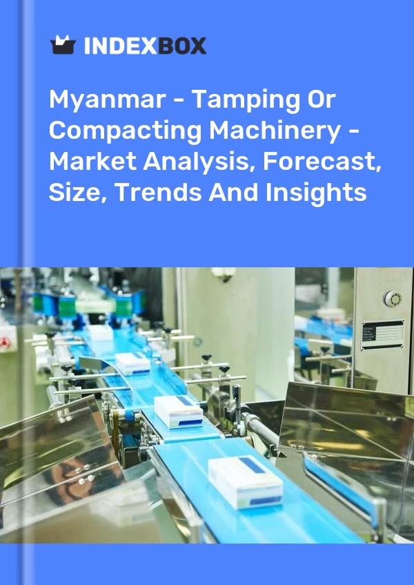 Myanmar - Tamping Or Compacting Machinery - Market Analysis, Forecast, Size, Trends And Insights