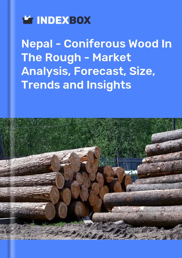 Nepal - Coniferous Wood In The Rough - Market Analysis, Forecast, Size, Trends and Insights