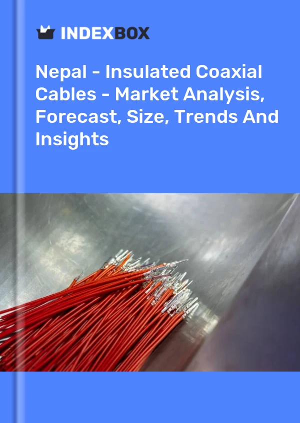 Nepal - Insulated Coaxial Cables - Market Analysis, Forecast, Size, Trends And Insights