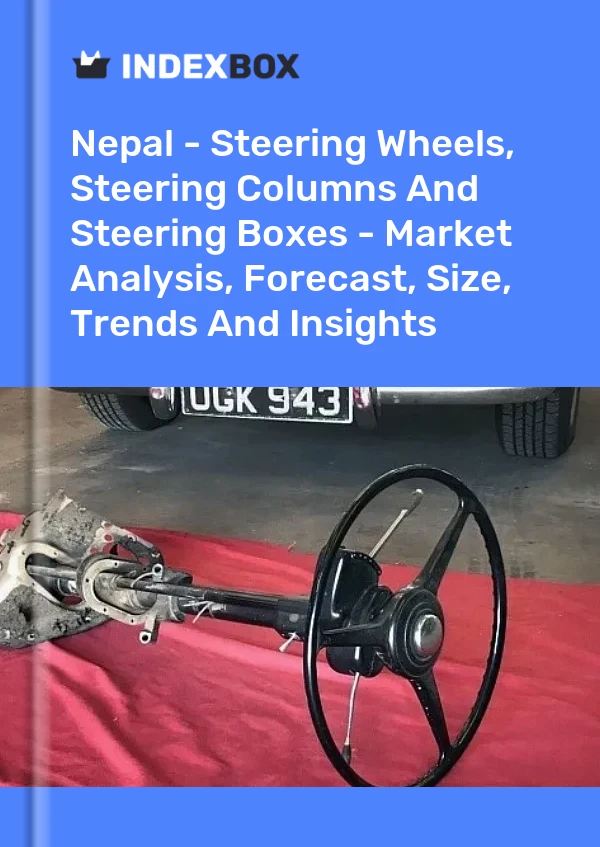 Report Nepal - Steering Wheels, Steering Columns and Steering Boxes - Market Analysis, Forecast, Size, Trends and Insights for 499$