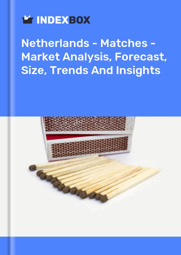 Report Netherlands - Matches - Market Analysis, Forecast, Size, Trends and Insights for 499$