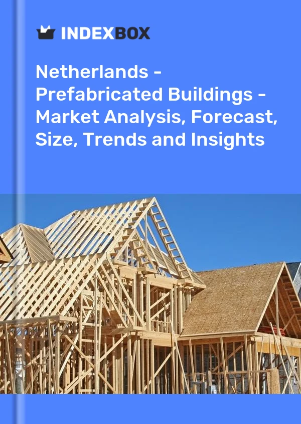 Netherlands - Prefabricated Buildings - Market Analysis, Forecast, Size, Trends and Insights