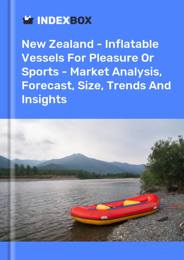 Report New Zealand - Inflatable Vessels for Pleasure or Sports - Market Analysis, Forecast, Size, Trends and Insights for 499$