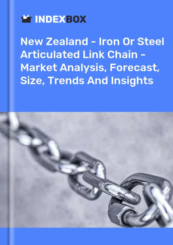 New Zealand - Iron Or Steel Articulated Link Chain - Market Analysis, Forecast, Size, Trends And Insights