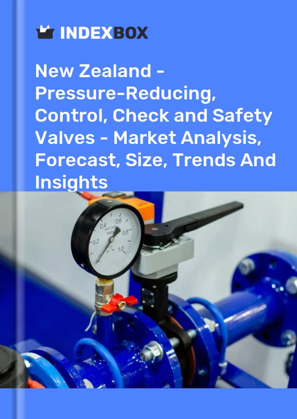 Report New Zealand - Pressure-Reducing, Control, Check and Safety Valves - Market Analysis, Forecast, Size, Trends and Insights for 499$