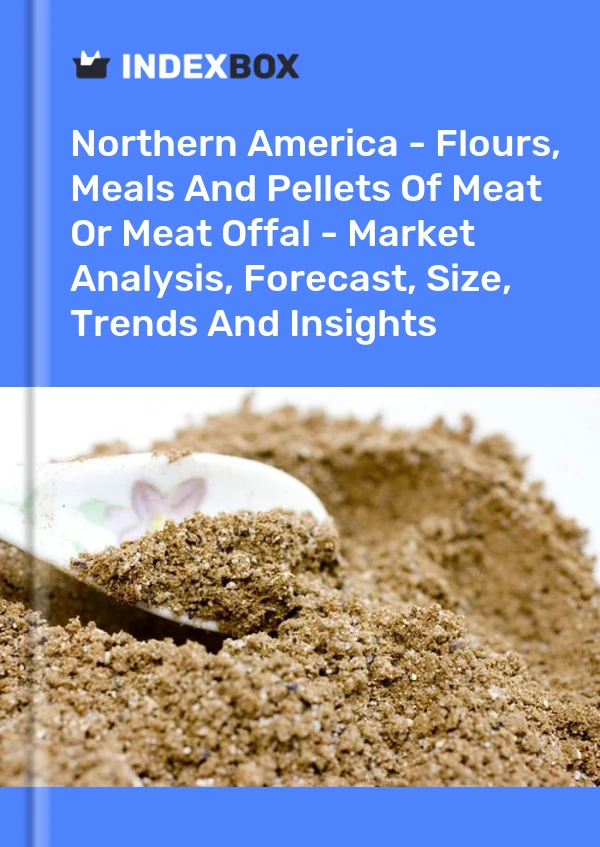 Report Northern America - Flours, Meals and Pellets of Meat or Meat Offal - Market Analysis, Forecast, Size, Trends and Insights for 499$