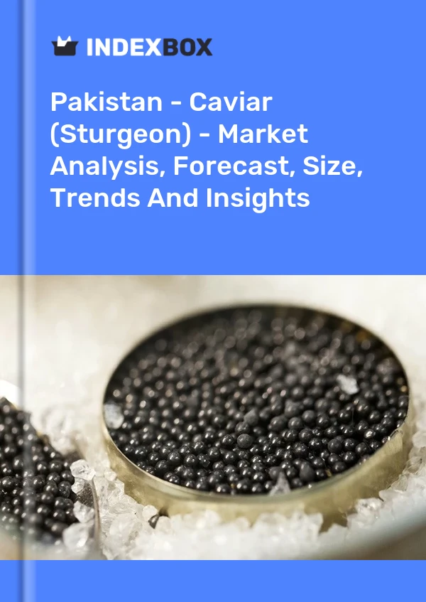 Pakistan - Caviar (Sturgeon) - Market Analysis, Forecast, Size, Trends And Insights