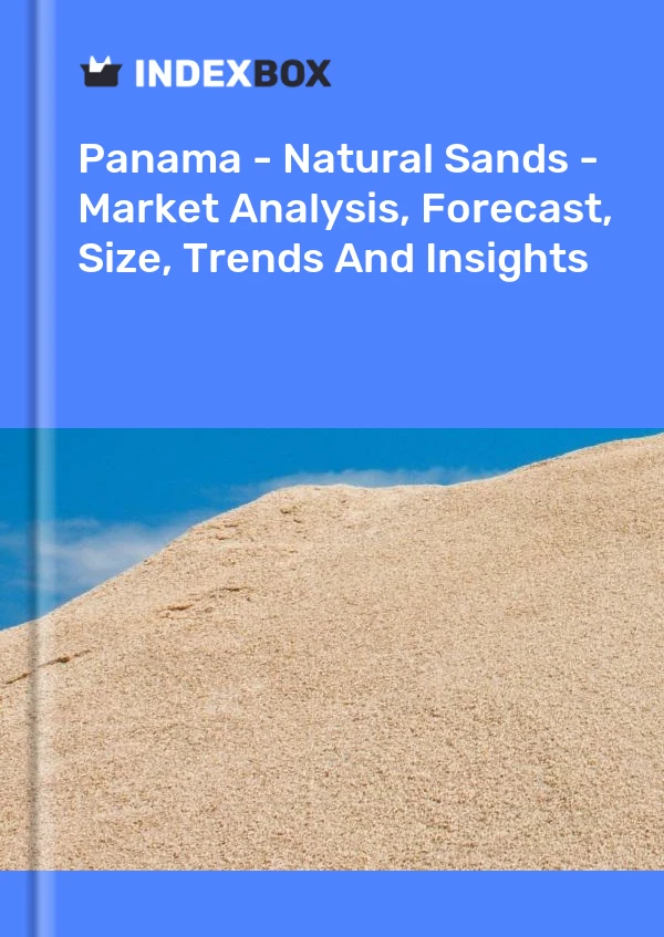 Panama - Natural Sands - Market Analysis, Forecast, Size, Trends And Insights