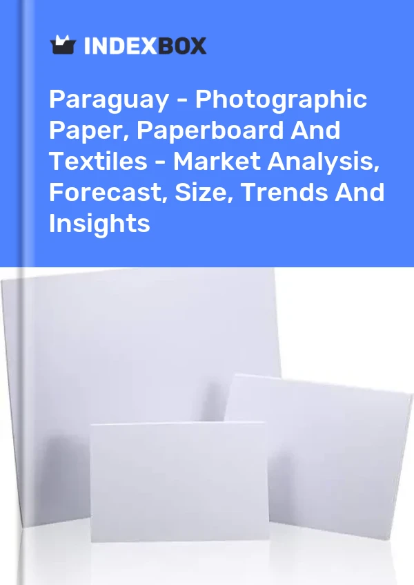 Report Paraguay - Photographic Paper, Paperboard and Textiles - Market Analysis, Forecast, Size, Trends and Insights for 499$