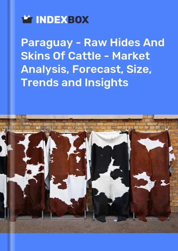 Report Paraguay - Raw Hides and Skins of Cattle - Market Analysis, Forecast, Size, Trends and Insights for 499$