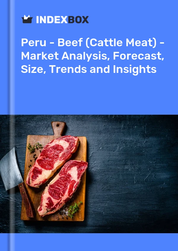 Report Peru - Beef (Cattle Meat) - Market Analysis, Forecast, Size, Trends and Insights for 499$