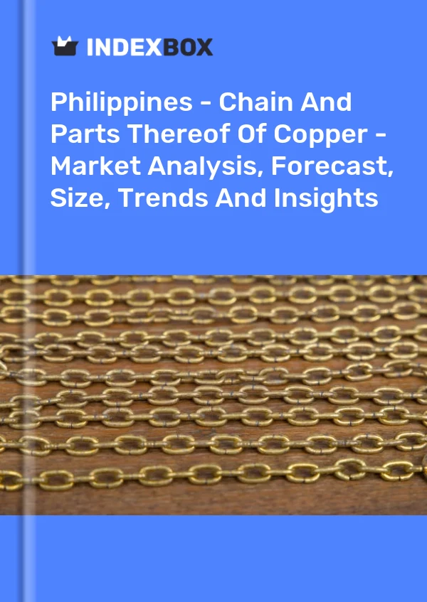 Report Philippines - Chain and Parts Thereof of Copper - Market Analysis, Forecast, Size, Trends and Insights for 499$