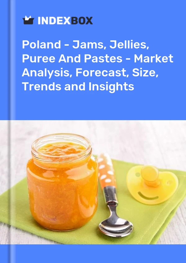 Poland - Jams, Jellies, Puree And Pastes - Market Analysis, Forecast, Size, Trends and Insights