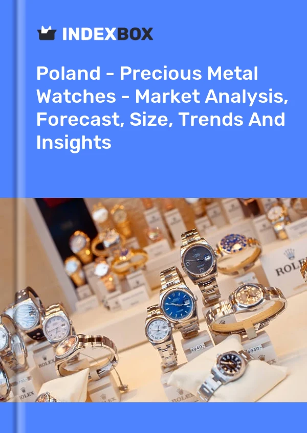 Poland - Precious Metal Watches - Market Analysis, Forecast, Size, Trends And Insights