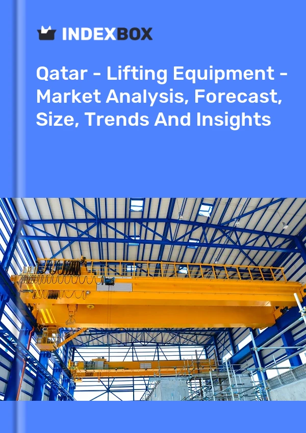 Qatar - Lifting Equipment - Market Analysis, Forecast, Size, Trends And Insights