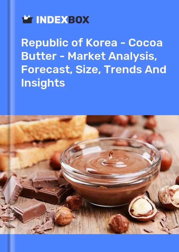 Republic of Korea - Cocoa Butter - Market Analysis, Forecast, Size, Trends And Insights
