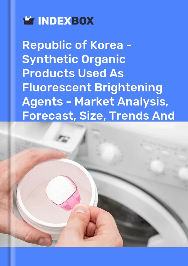 Republic of Korea - Synthetic Organic Products Used As Fluorescent Brightening Agents - Market Analysis, Forecast, Size, Trends And Insights