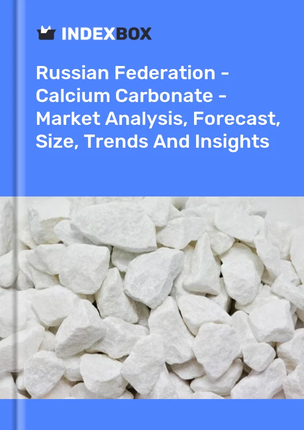Russian Federation - Calcium Carbonate - Market Analysis, Forecast, Size, Trends And Insights
