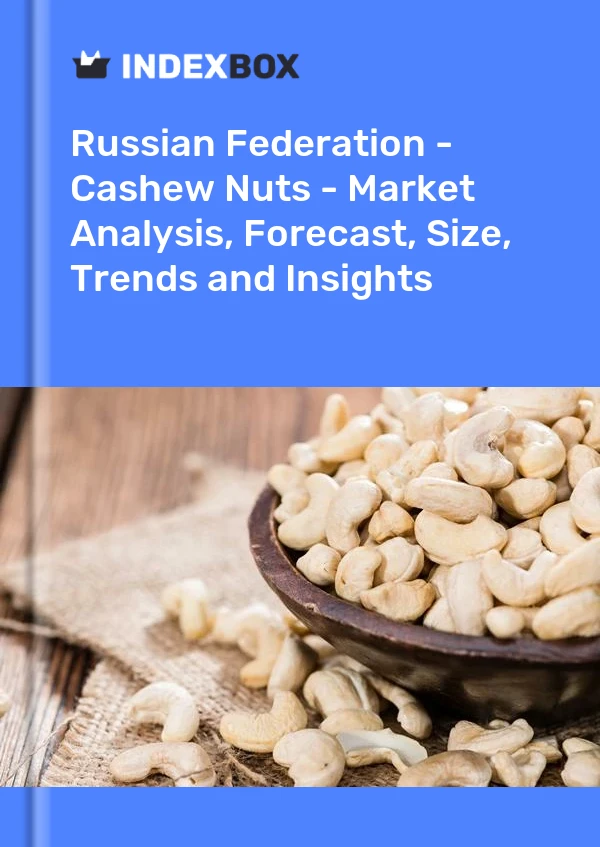 Report Russian Federation - Cashew Nuts - Market Analysis, Forecast, Size, Trends and Insights for 499$