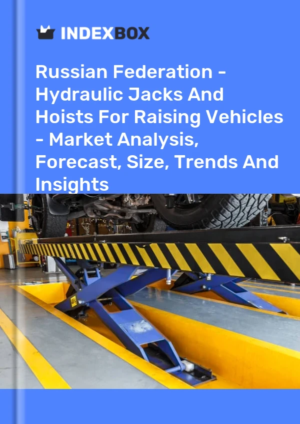 Report Russian Federation - Hydraulic Jacks and Hoists for Raising Vehicles - Market Analysis, Forecast, Size, Trends and Insights for 499$