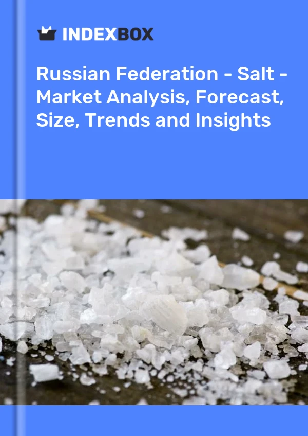 Report Russian Federation - Salt - Market Analysis, Forecast, Size, Trends and Insights for 499$