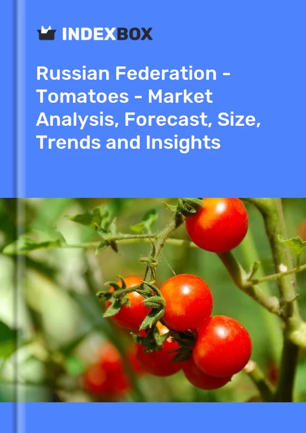 Russian Federation - Tomatoes - Market Analysis, Forecast, Size, Trends and Insights